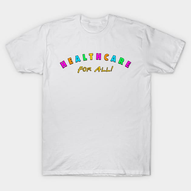 Healthcare For All T-Shirt by Football from the Left